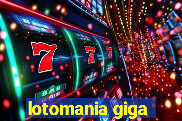 lotomania giga-sena